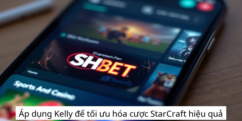Áp dụng Kelly để tối ưu hóa cược StarCraft hiệu quả