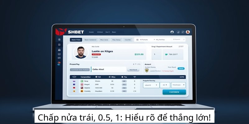 Chấp nửa trái, 0.5, 1: Hiểu rõ để thắng lớn!