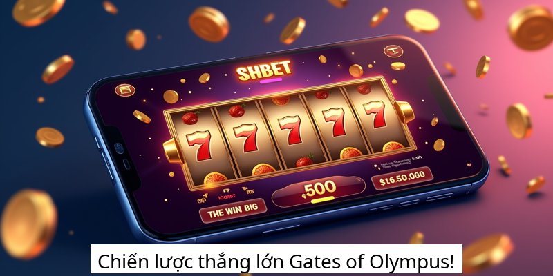 Chiến lược thắng lớn Gates of Olympus!