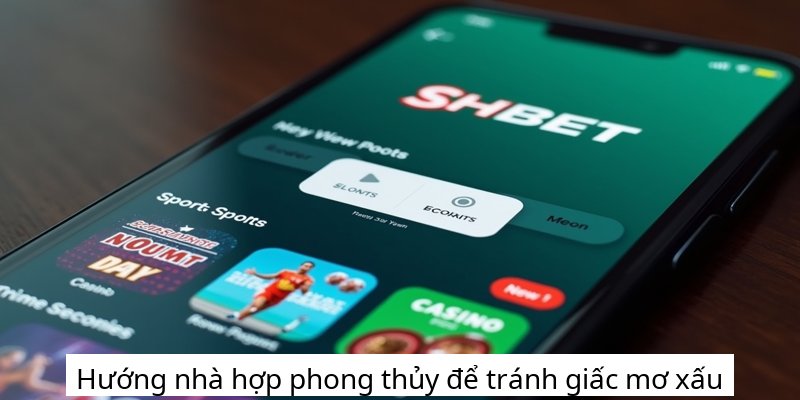 Hướng nhà hợp phong thủy để tránh giấc mơ xấu