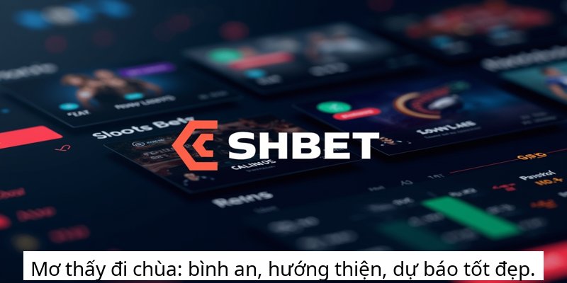 Mơ thấy đi chùa: bình an, hướng thiện, dự báo tốt đẹp.