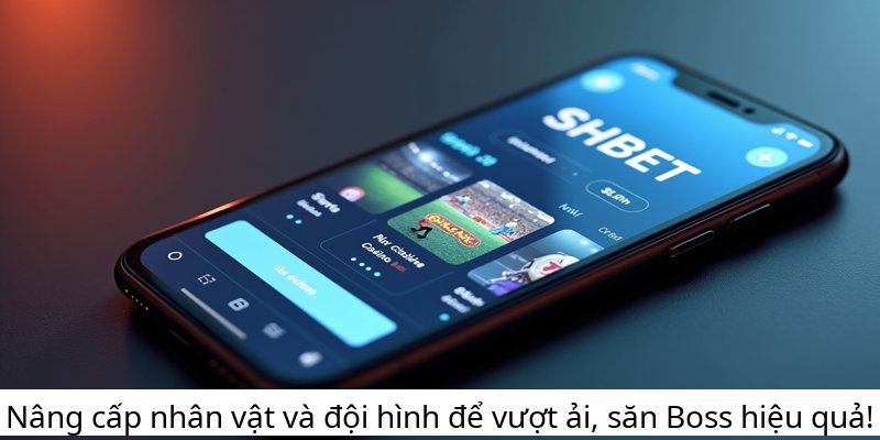 Nâng cấp nhân vật và đội hình để vượt ải, săn Boss hiệu quả!