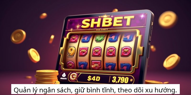 Quản lý ngân sách, giữ bình tĩnh, theo dõi xu hướng.