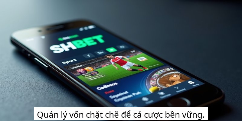 Quản lý vốn chặt chẽ để cá cược bền vững.